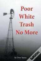 Poor White Trash No More