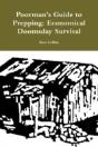 Poorman'S Guide To Prepping: Economical Doomsday Survival - Preview