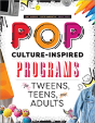 Pop Culture-Inspired Programs For Tweens, Teens, And Adults - Preview
