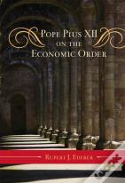 Pope Pius Xii On The Economic Order