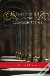 Pope Pius Xii On The Economic Order