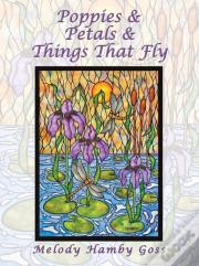 Poppies & Petals & Things That Fly