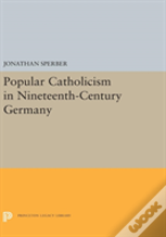 Popular Catholicism In Nineteenth-Century Germany