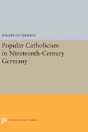 Popular Catholicism In Nineteenth-Century Germany - Preview