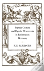 Popular Culture And Popular Movements In Reformation Germany
