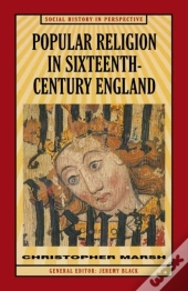 Popular Religion In Sixteenth-Century England