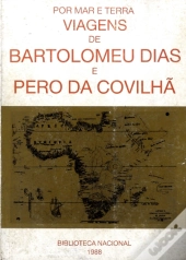 Por Mar e Terra: Viagens de Bartolomeu Dias e Pêro da Covilhã