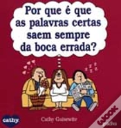 Capa do artigo Por Que É Que As Palavras Certas Saem Sempre Da Boca Errada?