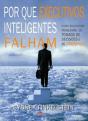 Por Que Executivos Inteligentes Falham - Preview