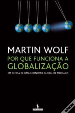 Capa do artigo Por que Funciona a Globalização