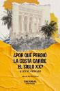 ¿Por Qué Perdió La Costa Caribe El Siglo Xx? - Preview