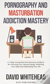 Pornography And Masturbation Addiction Mastery