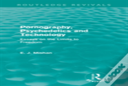 Pornography, Psychedelics And Technology (Routledge Revivals)