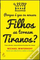 Porque é Que os Nossos Filhos se Tornam Tiranos?