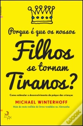 Porque é Que os Nossos Filhos se Tornam Tiranos?