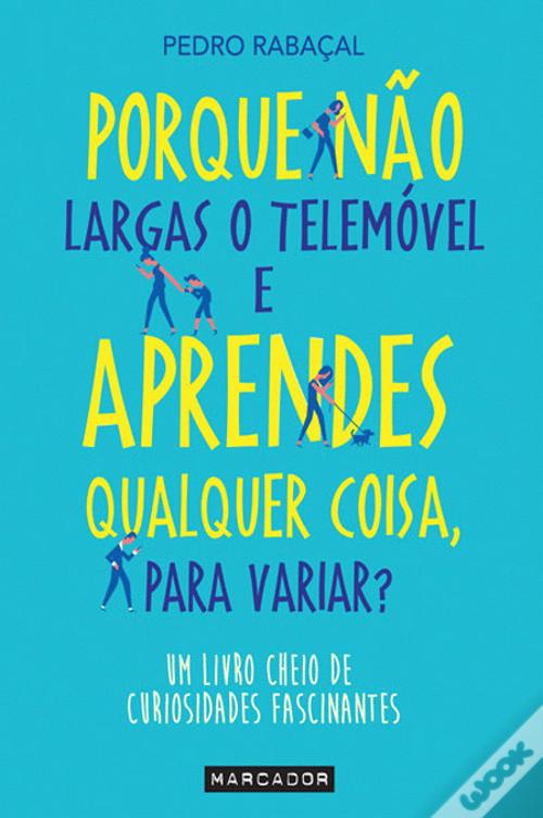 Porque Nao Largas O Telemovel E Aprendes Qualquer Coisa Para Variar Livro Wook