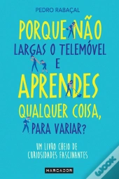 Porque Não Largas o Telemóvel e Aprendes Qualquer Coisa, para Variar?