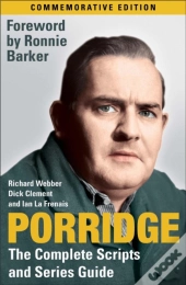 Porridge: The Complete Scripts And Series Guide