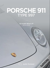 Capa do artigo Porsche 911 Type 997 : Le Guide Détaillé 2004-2012