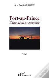 Port-Au-Prince ; Entre Deuil Et Mémoire