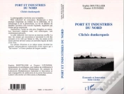 Capa do artigo Port Et Industries Du Nord : Cliches Dunkerquois