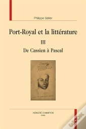 Port-Royal Et La Littérature Tome 3 ; De Cassien À Pascal