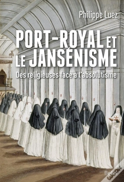 Capa do artigo Port-Royal Et Le Jansénisme ; Des Religieuses Face À L'Absolutisme