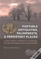 Portable Antiquities, Palimpsests, And Persistent Places