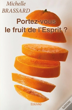 Capa do artigo Portez-Vous Le Fruit De L'Esprit ? Galates 5:22