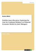 Portfolio Asset Allocation. Exploring The Case For Continued Reliance On Financial Economic Models By Asset Managers