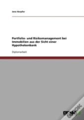 Portfolio- Und Risikomanagement Bei Immobilien Aus Der Sicht Einer Hypothekenbank