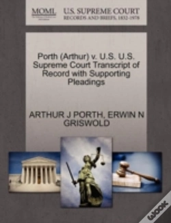Capa do artigo Porth (Arthur) V. U.S. U.S. Supreme Court Transcript Of Record With Supporting Pleadings
