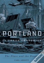 Portland In Three Centuries