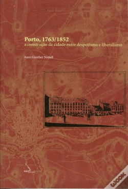 Capa do artigo Porto, 1763-1852 - A Construção da Cidade Entre Despotismo e Liberalismo