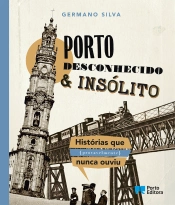 Capa do artigo Porto Desconhecido & Insólito