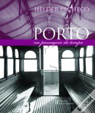 Porto - Na Passagem do Tempo