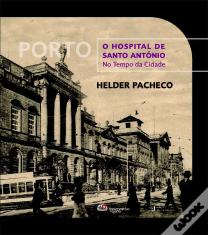 Porto - O Hospital de Santo António no Tempo da Cidade