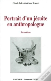 Portrait D'Un Jésuite En Anthropologue ; Entretiens
