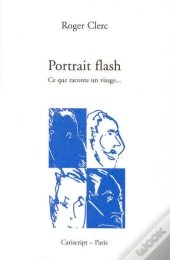 Portrait Flash ; Ce Que Raconte Un Visage...