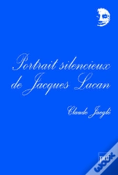 Portrait Silencieux De Jacques Lacan