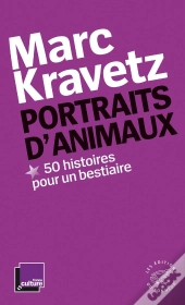 Portraits D'Animaux ; 50 Histoires Pour Un Bestiaire