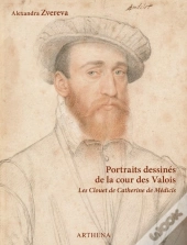 Portraits Dessinés De La Cour Des Valois ; Les Clouet De Catherine De Médicis