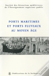 Ports Maritimes Et Ports Fluviaux Au Moyen Age