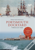 Portsmouth Dockyard Through Time