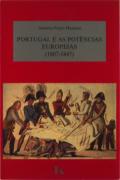 Portugal e as Potências Europeias 1807-1847