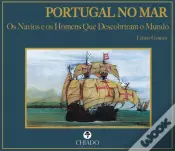 Portugal no Mar - Os Navios e os Homens que Descobriram o Mundo