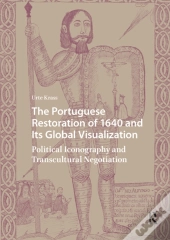 Portuguese Restoration Of 1640 And Its Global Visualization