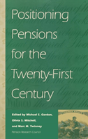 Positioning Pensions For The Twenty-First Century - Preview