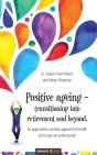 Positive Ageing - Transitioning Into Retirement And Beyond. - Preview
