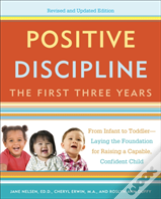 Positive Discipline: The First Three Years, Revised And Updated Edition